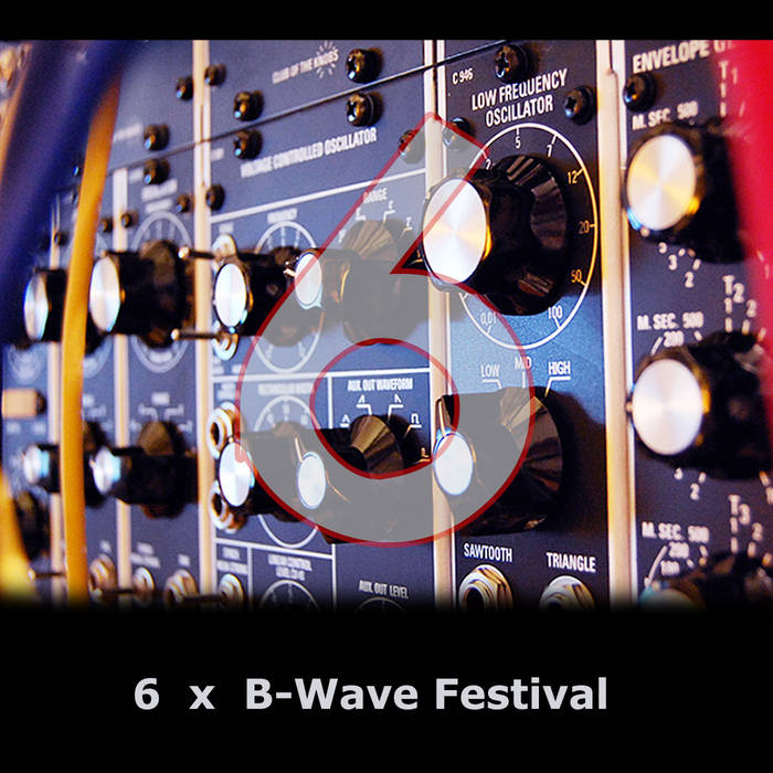 six years b-wave festival